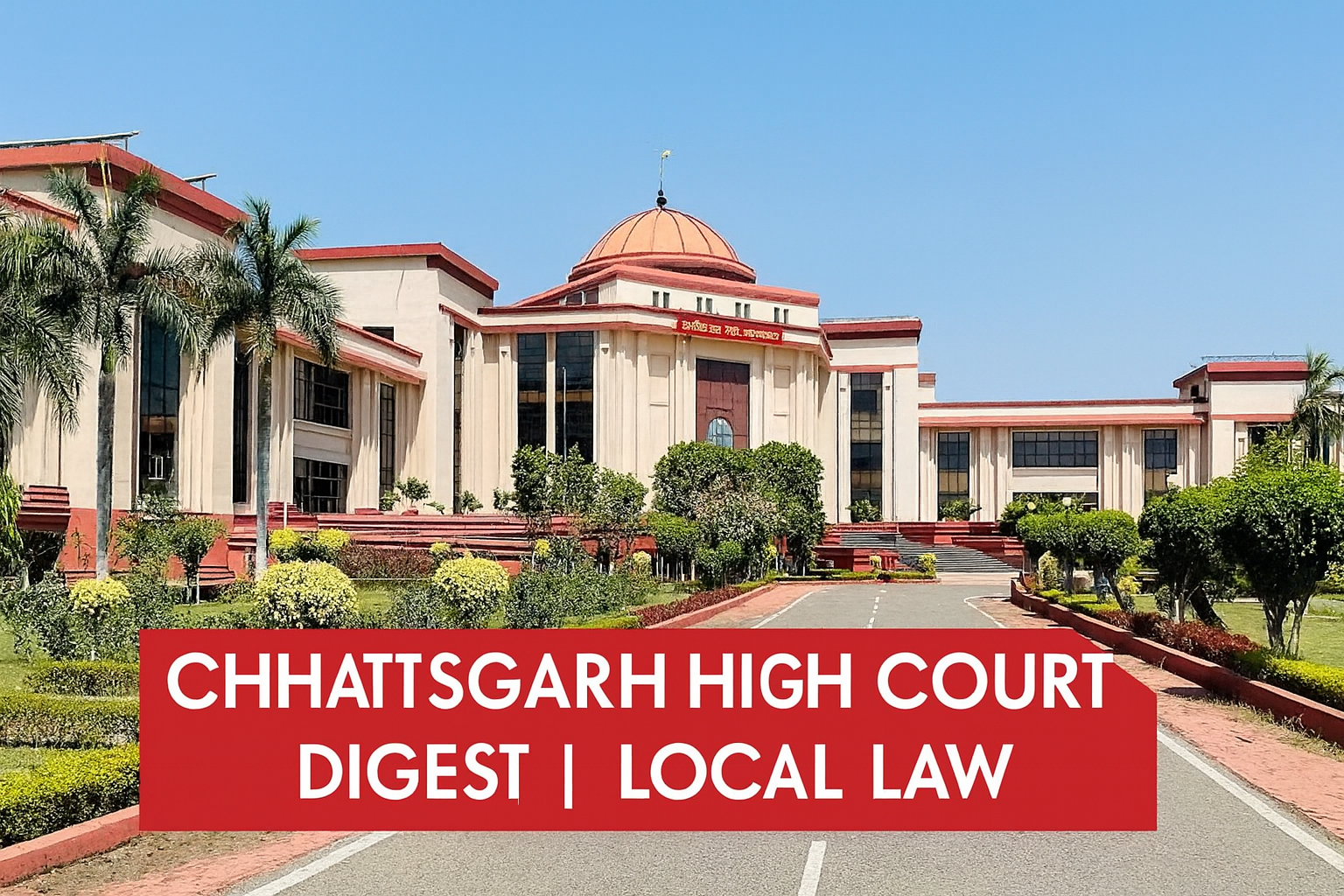 Chhattisgarh High Court Weekly Round-Up (Digest)